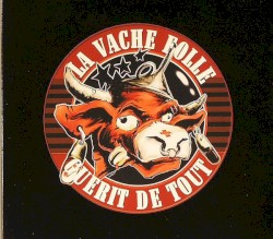 La Vache Folle Guérit De Tout 2