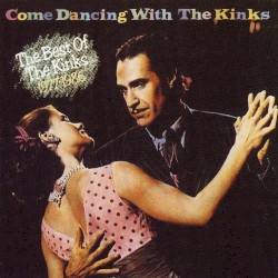 Come Dancing With The Kinks: The Best of The Kinks 1977–1986