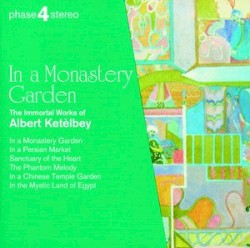 In a Monastery Garden: The Immortal Works of Albert Ketèlbey