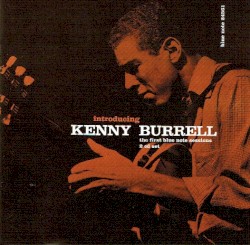 Introducing Kenny Burrell: The First Blue Note Sessions