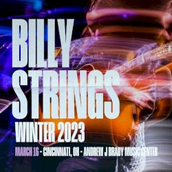 Billy Strings Andrew J Brady Center 2023/03/16 Cincinnati , OH