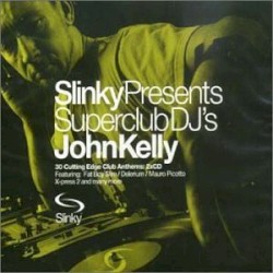 Slinky Presents Superclub DJ’s: John Kelly