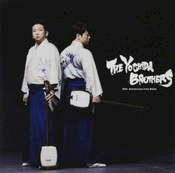 The Yoshida Brothers: 20th. Anniversary from Debut