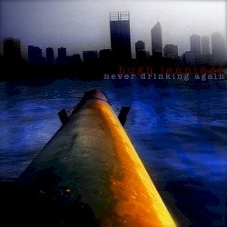 Never Drinking Again