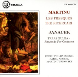 Martinů: Les Fresques / Tre ricercari / Janáček: Taras Bulba