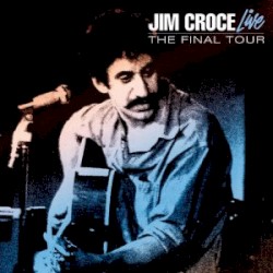 Jim Croce Live: The Final Tour