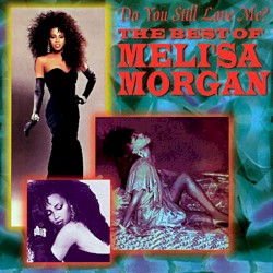 Do You Still Love Me? The Best of Meli’sa Morgan