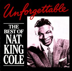Unforgettable: The Best of Nat King Cole