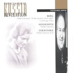 Berg: Violin Concerto, 'To the Memory of an Angel' / Hindemith: Violin Concerto / Stravinsky: Violin Concerto in D