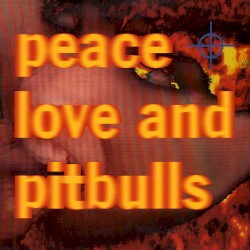 Peace Love and Pitbulls