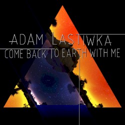 Come Back to Earth With Me