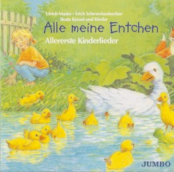 Alle meine Entchen: Allererste Kinderlieder