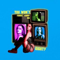 You Won't Forget About Me, Right?