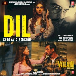 Dil (Shreya’s Version) [From "Ek Villain Returns"]