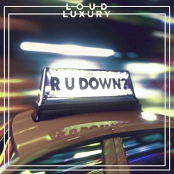 R U DOWN?