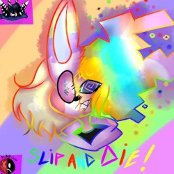 SLIP AND DIE!