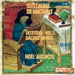 Guillaume de Machaut - Integral Vol.3 - Sacred Works (La Messe de Nostre Dame & Motets)