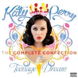 Teenage Dream: The Complete Confection