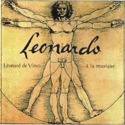 Leonardo - Léonard de Vinci & la musique