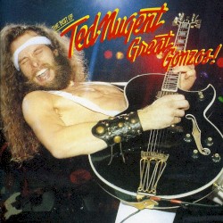 Great Gonzos: The Best of Ted Nugent