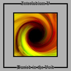 Interludium V: Buried in the Void