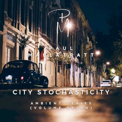 Ambient Series, Vol. 7: City Stochasticity