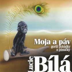 Moja a páv - gorilí pohádky a písničky