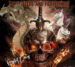 Poppy Seeds and Fiery Things
