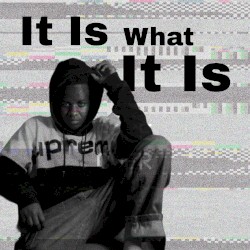 It Is What It Is