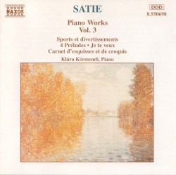 Piano Works, Vol. 3: Sports et divertissements / 4 Préludes / Je te veux / Carnet d’esquisses et de croquis