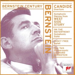 Bernstein Century: Candide Overture / Symphonic Dances from West Side Story / On the Waterfront Symphonic Suite / Fancy Free Ballet