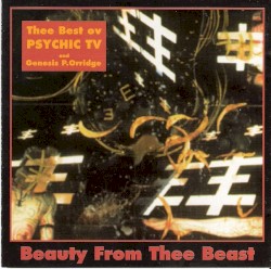 Beauty From Thee Beast: Thee Best Ov Psychic TV