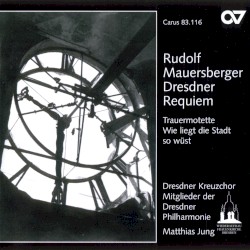 Dresdner Requiem / Trauermotette Wie liegt die Stadt so wüst