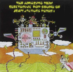 The Amazing New Electronic Pop Sound of Jean Jacques Perrey