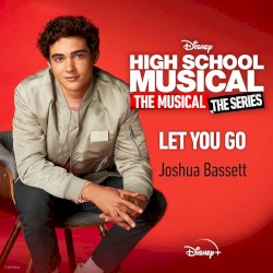 Let You Go (From “High School Musical: The Musical: The Series Season 2 “)