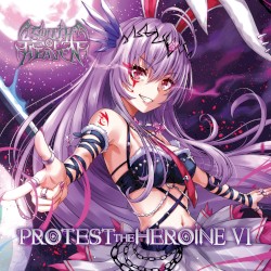PROTEST THE HEROINE VI