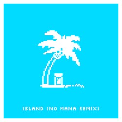 Island (No Mana remix)