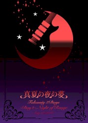 真夏の夜の夢：Takamiy 3Days 〜Day 2〜 Night of Rouge Aug.18.2016