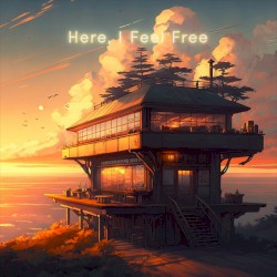 Here, I Feel Free