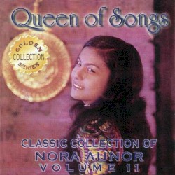 Classic Collection of Nora Aunor Vol. 11 (Queen Of Songs)