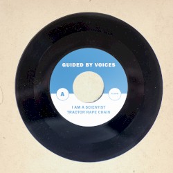 I Am A Scientist / Tractor Rape Chain (30th Anniversary Versions)