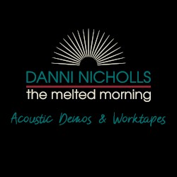 'The Melted Morning' Acoustic Demos & Worktapes