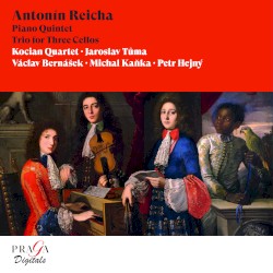AntonĂn Reicha: Piano Quintet, Trio for Three Cellos