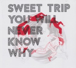 You Will Never Know Why