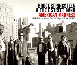 American Madness: Remastered Darkness on the Edge of Town Outtakes