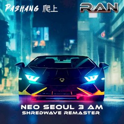 Neo Seoul 3 AM Shredwave Remaster ft. RAN