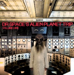 Dr Space's Alien Planet Trip, Vol. 1
