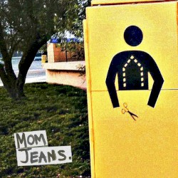 Mom Jeans.