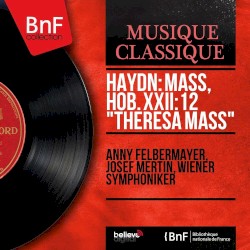 Haydn: Mass, Hob. XXII:12 "Theresa Mass" (Mono Version)