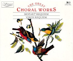 The Great Choral Works: Mozart Requiem, Verdi Requiem